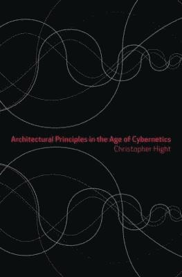 bokomslag Architectural Principles in the Age of Cybernetics
