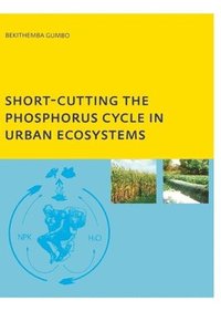bokomslag Short-cutting the Phosphorus Cycle in Urban Ecosystems