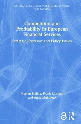 Morten Balling, Frank Lierman, Andy Mullineux - Competition and Profitability in European Financial Services, Inbunden