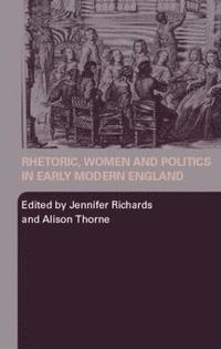 bokomslag Rhetoric, Women and Politics in Early Modern England
