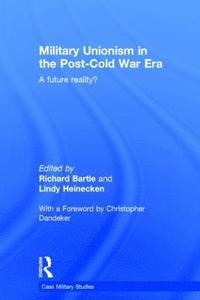 bokomslag Military Unionism In The Post-Cold War Era