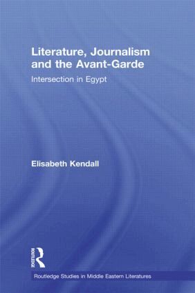 Elisabeth Kendall - Literature, Journalism and the Avant-Garde, Inbunden