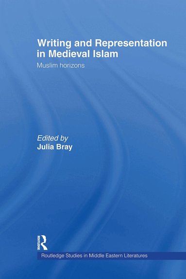 Julia Bray - Writing and Representation in Medieval Islam, Inbunden