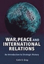 bokomslag War, peace and international relations : an introduction to strategic history