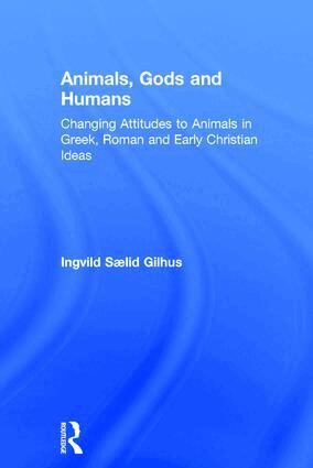 Ingvild Saelid Gilhus - Animals, Gods and Humans, Inbunden