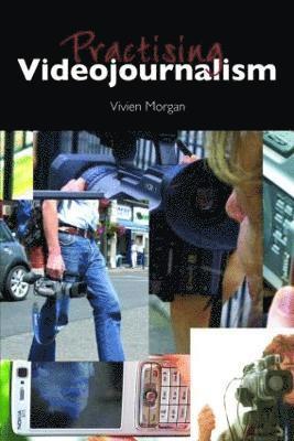 Vivien Morgan - Practising Videojournalism, Häftad