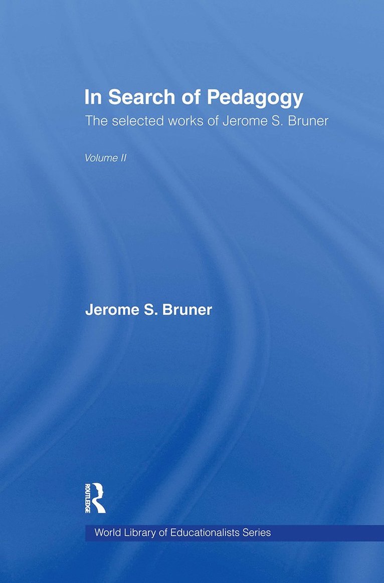 Jerome S. Bruner, USA) Bruner, Jerome S. (New York University - In Search of Pedagogy Volume II, Inbunden