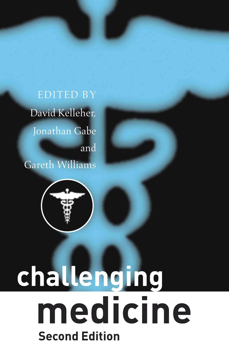 David Kelleher, Jonathan Gabe, Gareth Williams, UK) Kelleher, David (London Guildhall University, UK) Gabe, Jonathan (Royal Holloway, University of London, UK) Williams, Gareth (Cardiff University - Challenging Medicine, Häftad