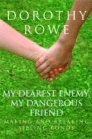 My Dearest Enemy, My Dangerous Friend