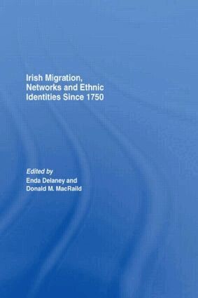 Donald Macraild, Enda Delaney - Irish Migration, Networks and Ethnic Identities since 1750, Inbunden