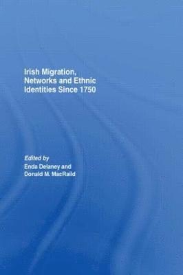 Irish Migration, Networks and Ethnic Identities since 1750 1
