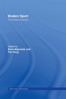 Boria Majumdar, Fan Hong, UK) Majumdar, Boria (University of Central Lancashire, Fan (University of Western Australia) Hong - Modern Sport – The Global Obsession, Inbunden