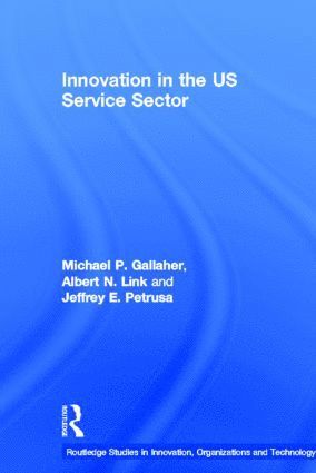 Michael P. Gallaher, Albert N. Link, Jeffrey E. Petrusa, USA) Link, Albert N. (University of North Carolina, Greensboro - Innovation in the U.S. Service Sector, Inbunden