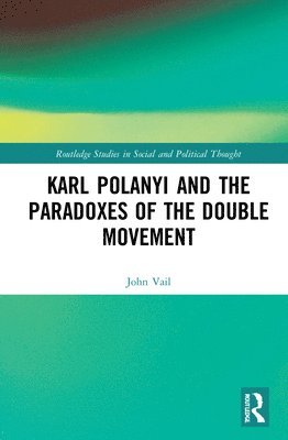 bokomslag Karl Polanyi and the Paradoxes of the Double Movement