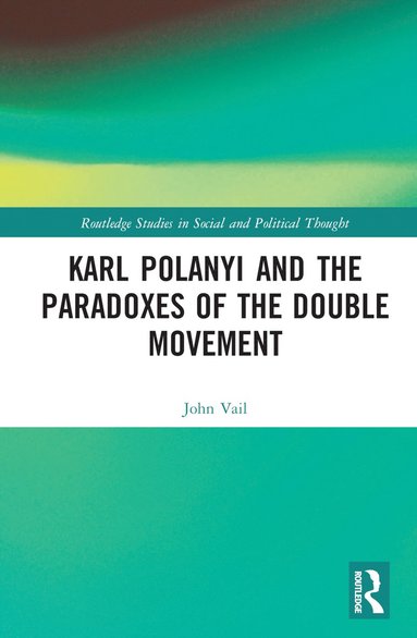 bokomslag Karl Polanyi and the Paradoxes of the Double Movement