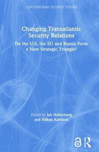 bokomslag Changing Transatlantic Security Relations