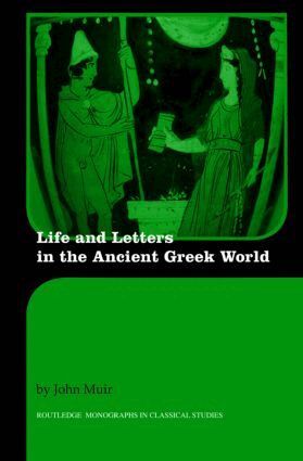 John Muir - Life and Letters in the Ancient Greek World, Inbunden