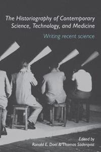 bokomslag The Historiography of Contemporary Science, Technology, and Medicine