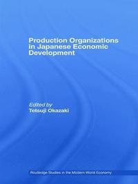 bokomslag Production Organizations in Japanese Economic Development