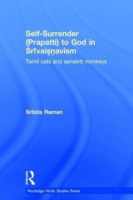 Srilata Raman, Canada) Raman, Srilata (University of Toronto - Self-Surrender (prapatti) to God in Shrivaishnavism, Inbunden