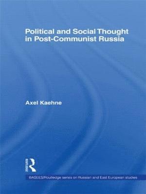 Axel Kaehne, UK) Kaehne, Axel (Cardiff University - Political and Social Thought in Post-Communist Russia, Inbunden