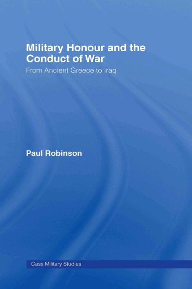 Paul Robinson - Military Honour and the Conduct of War, Inbunden