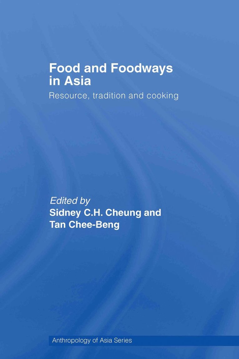 Sidney Cheung, Chee-Beng Tan, Hong Kong) Cheung, Sidney (Chinese University of Hong Kong, Chee-Beng (Chinese University of Hong Kong) Tan - Food and Foodways in Asia, Inbunden