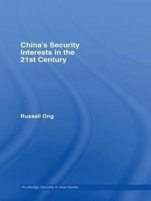 Russell Ong, UK) Ong, Russell (University of Manchester - China's Security Interests in the 21st Century, Inbunden