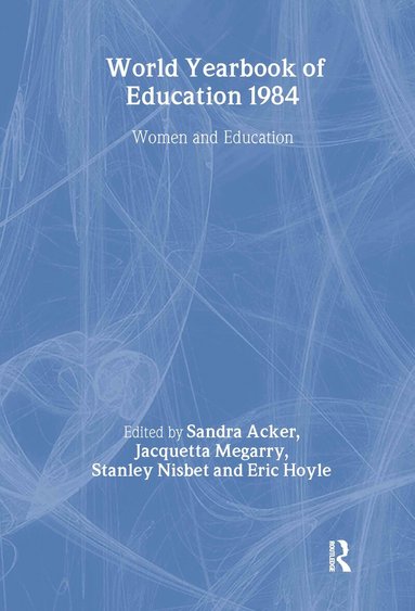 Sandra Acker, Jacquetta Megarry, Stanley Nisbet, Eric Hoyle - World Yearbook of Education 1984, Inbunden
