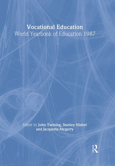 John Twining, Stanley Nisbet, Jacquetta Megarry - World Yearbook of Education 1987, Inbunden