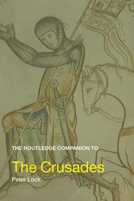 Peter Lock, UK) Lock, Peter (University of Leeds - Routledge Companion to the Crusades, Häftad