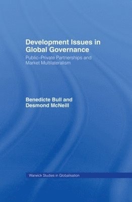 Benedicte Bull, Desmond McNeill, Norway) Bull, Benedicte (University of Oslo, Norway) McNeill, Desmond (University of Oslo, Desmond Mcneill - Development Issues in Global Governance, Inbunden