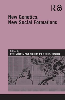 Peter Glasner, Paul Atkinson, Helen Greenslade - New Genetics, New Social Formations, Inbunden