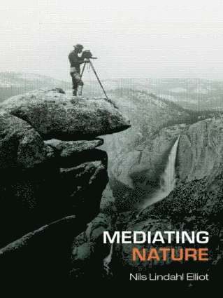 Nils Lindahl Elliot, UK) Lindahl Elliot, Nils (University of the West of England, Bristol - Mediating Nature, Häftad