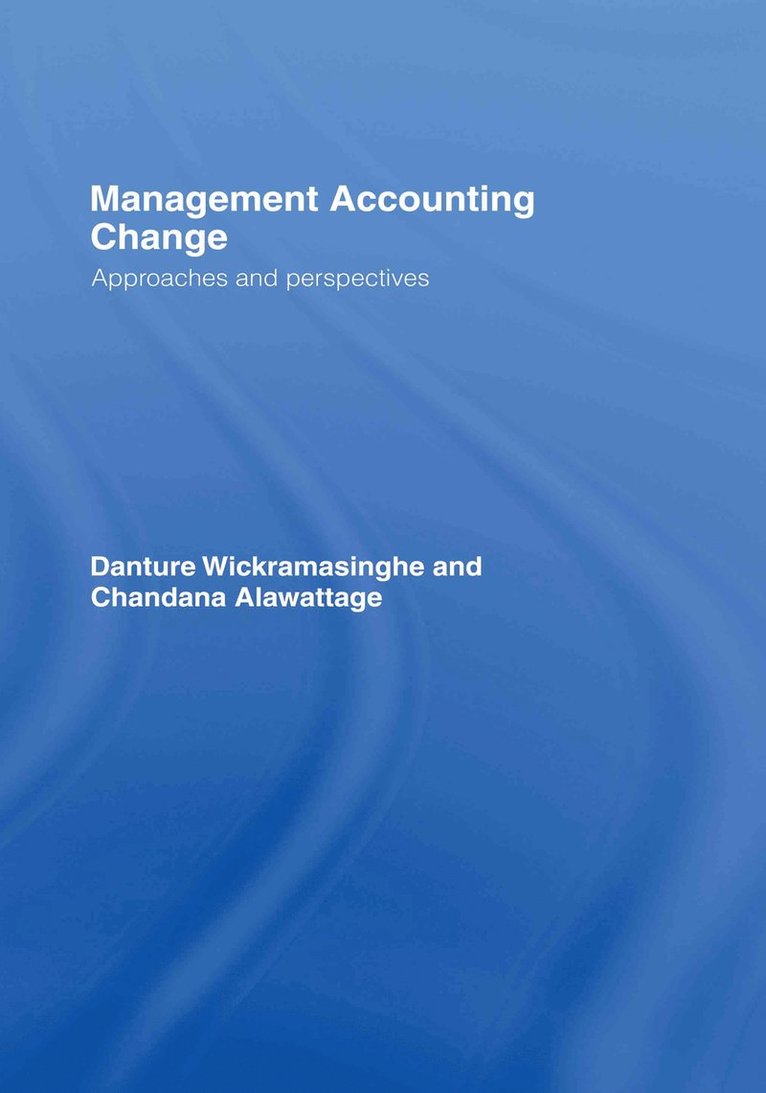 Chandana Alawattage, UK) Alawattage, Chandana (University of Aberdeen Business School, Danture Wickramasinghe, UK) Wickramasinghe, Danture (University of Glasgow - Management Accounting Change, Inbunden