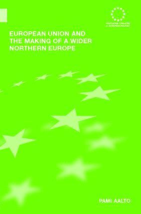 bokomslag European Union and the Making of a Wider Northern Europe