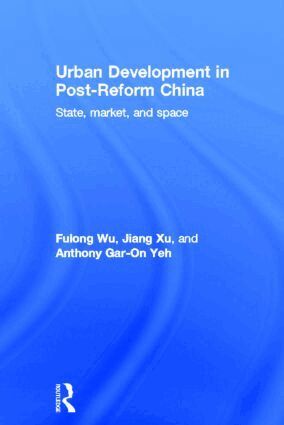 Fulong Wu, Jiang Xu, Anthony Gar-On Yeh - Urban Development in Post-Reform China, Inbunden