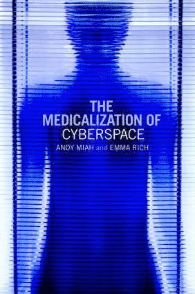 Andy Miah, Emma Rich, UK) Miah, Andy (University of Paisley, UK) Rich, Emma (Loughborough University - Medicalization of Cyberspace, Häftad