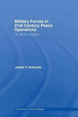 Military Forces in 21st Century Peace Operations 1