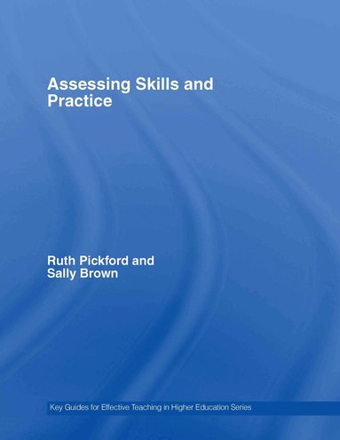Sally Brown, Ruth Pickford - Assessing Skills and Practice, Inbunden
