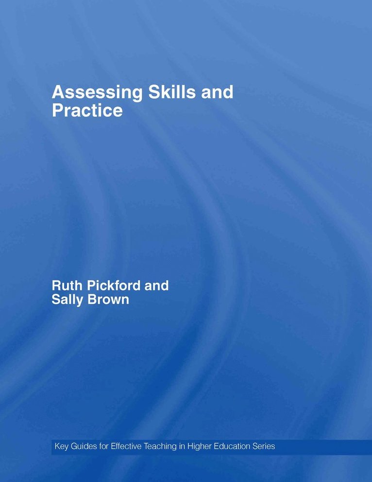 Sally Brown, Ruth Pickford, UK) Brown, Sally (Leeds Metropolitan University, UK) Pickford, Ruth (Leeds Metropolitan University - Assessing Skills and Practice, Inbunden