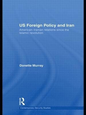 Donette Murray, UK) Murray, Donette (Royal Military Academy, Sandhurst - US Foreign Policy and Iran, Inbunden