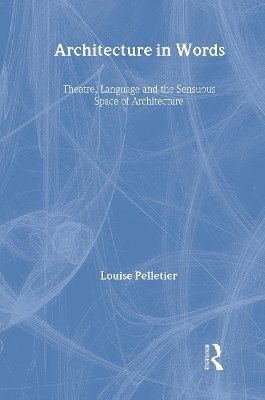 Louise Pelletier, Canada) Pelletier, Louise (McGill University School of Architecture - Architecture in Words, Inbunden
