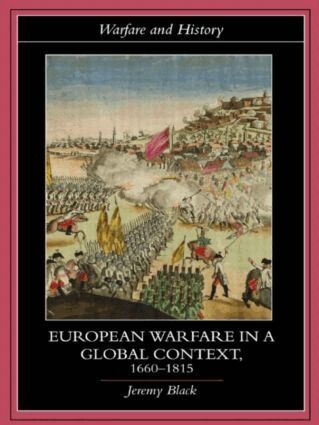 Jeremy Black - European Warfare in a Global Context, 1660-1815, Häftad