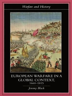 bokomslag European Warfare in a Global Context, 1660-1815
