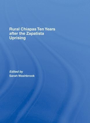 bokomslag Rural Chiapas Ten Years after the Zapatista Uprising