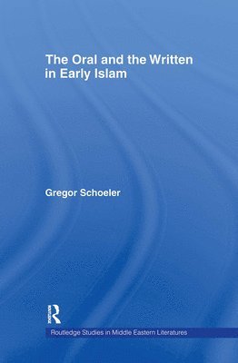 The Oral and the Written in Early Islam 1