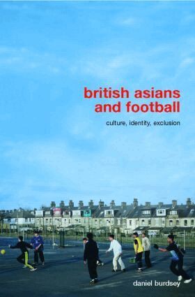 Daniel Burdsey - British Asians and Football, Inbunden