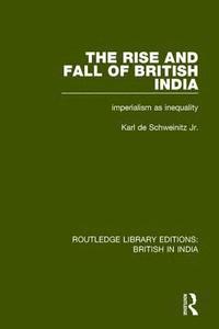bokomslag The Rise and Fall of British India