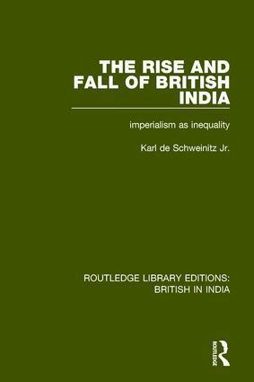 Karl de Schweinitz Jr - Rise and Fall of British India, Inbunden